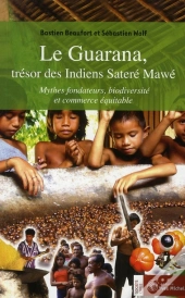 Le Guarana ; Trésor Des Indiens Satere Mawe
