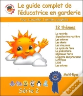 Le Guide Complet De L'Educatrice En Garderie Serie 2