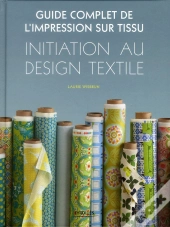 Le Guide Complet De L'Impression Sur Tissu. Initiation Au Design Textile