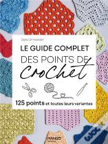 Le Guide Complet Des Points De Crochet : 125 Points Et Toutes Leurs Variantes