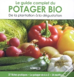 Capa do artigo Le Guide Complet Du Potager Bio ; De La Plantation À La Dégustation