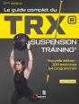 Le Guide Complet Du Trx Suspension Training : Pour Une Musculation De L'Ensemble Du Corps (2e Édition) - Preview