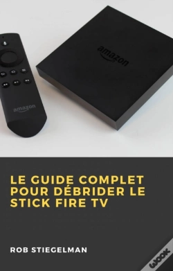 Capa do artigo Le Guide Complet Pour Débrider Le Stick Fire Tv