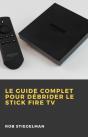 Le Guide Complet Pour Débrider Le Stick Fire Tv - Preview