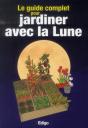 Le Guide Complet Pour Jardiner Avec La Lune - Preview