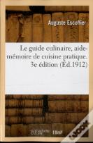Le Guide Culinaire, Aide-Mémoire De Cuisine Pratique. 3e Édition
