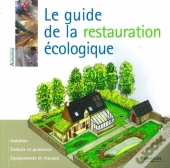 Le Guide De La Restauration Écologique ; Isolation, Enduits Et Peintures, Équipements Et Réseaux