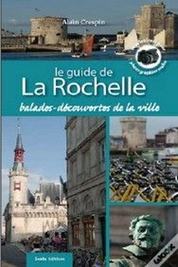 Capa do artigo Le Guide De La Rochelle ; Balades, Découvertes De La Ville