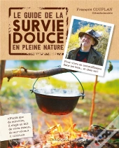 Le Guide De La Survie Douce En Pleine Nature