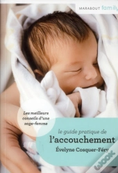 Le Guide De L'Accouchement ; Conseils De Sage-Femme