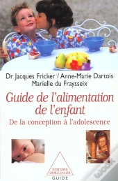 Le Guide De L'Alimentation De L'Enfant : De La Conception À L'Adolescence