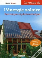 Le Guide De L'Énergie Solaire Thermique Et Photovoltaïque