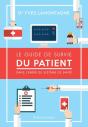 Le Guide De Survie Du Patient : Dans L'Enfer Du Systeme De Sante - Preview