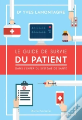 Le Guide De Survie Du Patient : Dans L'Enfer Du Systeme De Sante