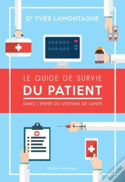 Capa do artigo Le Guide De Survie Du Patient : Dans L'Enfer Du Systeme De Sante