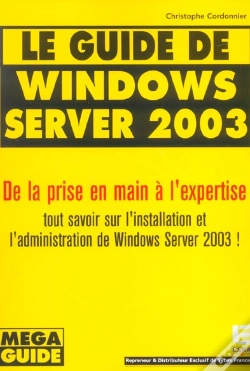 Capa do artigo Le Guide De Windows Server 2003 ; De La Prise En Main A L'Expertise