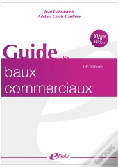 Le Guide Des Baux Commerciaux (18e Édition)