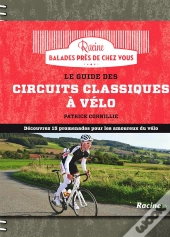Le Guide Des Circuits Classiques À Vélo