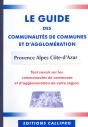 Le Guide Des Communautés De Communes Et D'Agglomération Provence Alpes Côte-D'Azur ; Tout Savoir Sur Les Communautés De Communes Et D'Agglomération De Votre Région - Preview