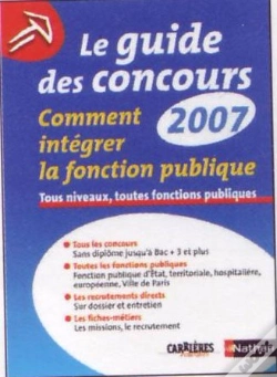 Capa do artigo Le Guide Des Concours 2007 ; Comment Intégrer La Fonction Publique ; Tous Niveaux, Toutes Fonctions Publiques