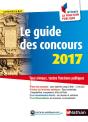 Le Guide Des Concours 2017 Numero 19 Categories A B C Comment Integrer La Fonction Publique 2016 - Preview