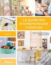 Le Guide Des Entrepreneuses Creatives, 2e Edition