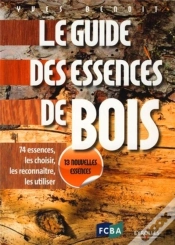 Capa do artigo Le Guide Des Essences De Bois ; 74 Essences, Les Choisir, Les Reconnaître, Les Utiliser (2e Édition)