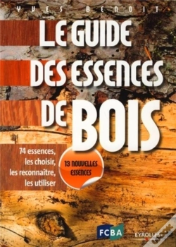 Capa do artigo Le Guide Des Essences De Bois ; 74 Essences, Les Choisir, Les Reconnaître, Les Utiliser (2e Édition)