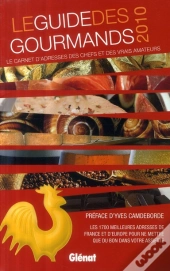 Le Guide Des Gourmands ; Le Carnet D'Adresses Des Chefs Et Des Vrais Amateurs (Édition 2010)
