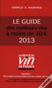 Le Guide Des Meilleurs Vins A Moins De 20 Euros 2013