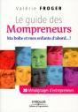 Le Guide Des Mompreneurs ; Ma Boîte Et Mes Enfants D'Abord.... ! 20 Témoignages D'Entrepreneurs - Preview