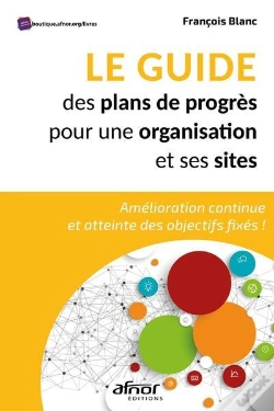 Capa do artigo Le Guide Des Plans De Progres Pour Une Organisation Et Ses Sites - Amelioration Continue Et Atteinte