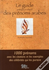 Le Guide Des Prénoms Arabes, Pratique Et Culturel