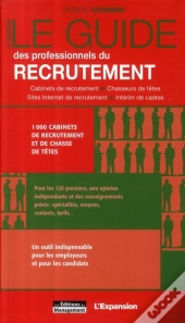 Le Guide Des Professionnels Du Recrutement ; 1000 Cabinets De Recrutement Et De Chasse De Têtes