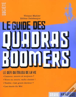 Capa do artigo Le Guide Des Quadras Boomers. Le Defi Du Milieu De La Vie