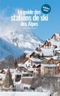 Le Guide Des Stations De Ski Des Alpes : Édition 2025 - Preview
