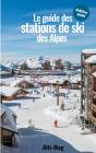 Le Guide Des Stations De Ski Des Alpes : Édition 2026 - Preview