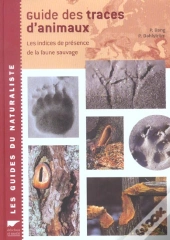 Le Guide Des Traces D'Animaux ; Les Indices De Presence De La Faune Sauvage