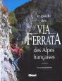 Le Guide Des Via Ferrata Des Alpes Francaises - Preview