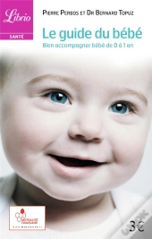Le Guide Du Bebe ; Bien Accompagner Bebe De 0 A 1 An