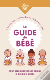 Le Guide Du Bébé : Bien Accompagner Son Enfant La Première Année