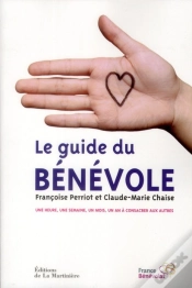 Capa do artigo Le Guide Du Bénévole ; Une Heure, Une Semaine, Un Mois, Un An À Consacrer Aux Autres