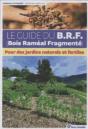 Le Guide Du B.R.F. ; Pour Des Jardins Naturels Et Fertiles - Preview