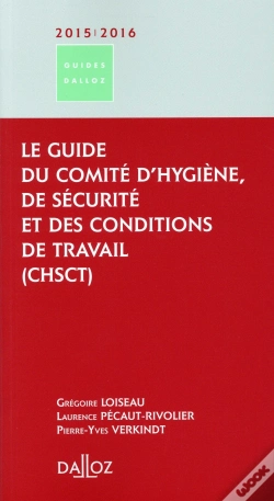 Capa do artigo Le Guide Du Chsct 2014/2015 ; Comité D'Hygiène De Sécurité Et Des Conditions De Travail