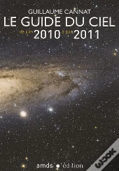 Le Guide Du Ciel 2010-2011/Tous Les Spectacles Celestes De Juin 2009 A Juin 2010