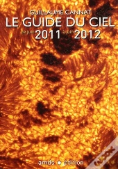 Le Guide Du Ciel 2011-2012/Tous Les Spectacles Celestes De Juin 2011 A Juin 2012