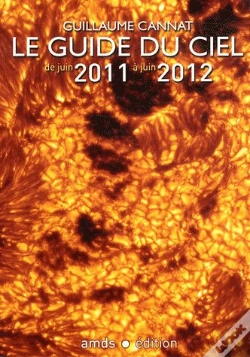Capa do artigo Le Guide Du Ciel 2011-2012/Tous Les Spectacles Celestes De Juin 2011 A Juin 2012