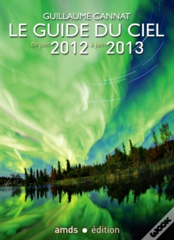 Capa do artigo Le Guide Du Ciel 2012-2013/Tous Les Spectacles Celestes De Juin 2012 A Juin 2013