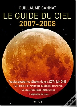 Capa do artigo Le Guide Du Ciel (Édition 2007-2008) ; Tous Les Spectacles Célestes De Juin 2007 À Juin 2008
