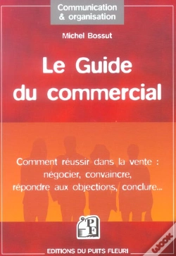 Capa do artigo Le Guide Du Commercial - Comment Reussir Dans La Vente : Negocier, Convaincre, Repondre Aux Objectio